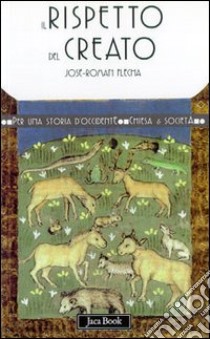 Il rispetto del creato libro di Flecha José-Roman