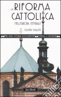 La riforma cattolica nell'Europa centrale (XVI-XVIII secolo) libro di Chaline Olivier