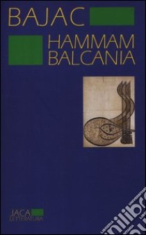 Hammam Balcania libro di Bajac Vladimir