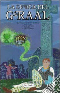 Re Artù, il Graal, i Cavalieri della Tavola Rotonda. Vol. 3: La ricerca del Graal libro di Voglino Alex; Giuffrida Sergio