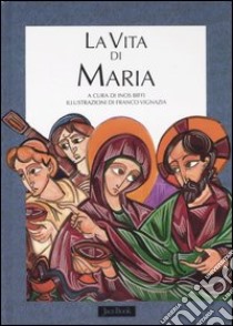 La vita di Maria. Ediz. illustrata libro di Biffi I. (cur.)