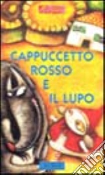 Cappuccetto Rosso e il lupo. Ediz. illustrata libro di Tarzia Antonio