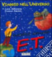 Il nostro amico E.T. libro di Albanese Lara; Pacini Franco