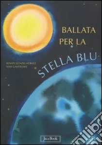 Ballata per la stella blu libro di Gantschev Ivan; Günzel-Horatz Renate