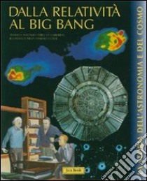 Dalla relatività al bing-bang. Ediz. illustrata libro di Pérez de Laborda Alfonso; Corsi Sandro