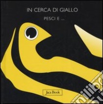 In cerca di giallo. Pesci e... libro di Ranchetti Sebastiano