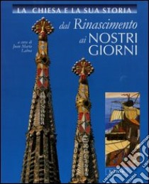 La Chiesa e la sua storia dal Rinascimento ai nostri giorni vol. 6-10 libro di Laboa J. M. (cur.)