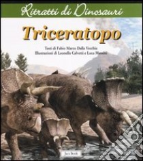 Triceratops. Ritratti di dinosauri libro di Dalla Vecchia Fabio Marco