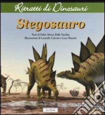 Stegosauro. Ritratti di dinosauri libro di Dalla Vecchia Fabio Marco