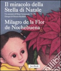 Il miracolo della Stella di Natale-Milagro de la Flor de Nochebuena. Ediz. bilingue libro di Cavanaugh Brian; Rockhill Dennis