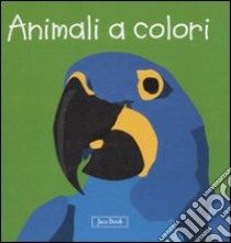 Animali a colori. Impara con gli animali. Ediz. illustrata libro di Ranchetti Sebastiano