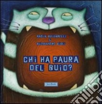 Chi ha paura del buio? Ediz. illustrata libro di Bulgarelli Nadia; Gigli Alessandro