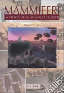 Mammiferi. La storia degli animali a fumetti libro di Massa R. (cur.)