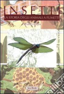 Insetti. La storia degli animali a fumetti. Ediz. illustrata libro di Massa R. (cur.)