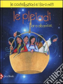 Le Pleiadi. Le costellazioni e i loro miti libro di Albanese Lara