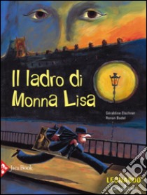 Il ladro di Monna Lisa libro di Elschner Géraldine; Badel Ronan