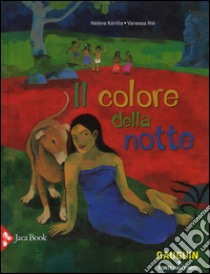 Il colore della notte. Ediz. illustrata libro di Kérillis Hélène; Hié Vanessa