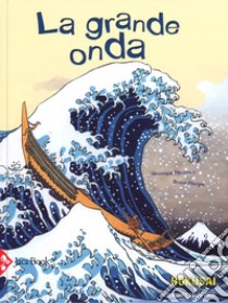 La grande onda. Ediz. a colori libro di Massenot Véronique; Pilorget Bruno