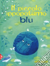 Il piccolo ippopotamo blu. Ediz. a colori libro di Klauss Anja; Elschner Géraldine