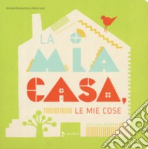 La mia casa, le mie cose. Ediz. a colori libro di Romanyshyn Romana; Lesiv Andriy