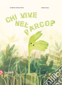 Chi vive nel parco? Ediz. a colori libro di Bula Oksana; Mikhalitsyna Kateryna