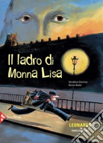 Il ladro di Monna Lisa libro di Elschner Géraldine; Badel Ronan