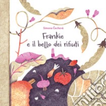 Frankie e il bello dei rifiuti. Ediz. a colori libro di Cechová Simona