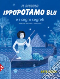 Il piccolo ippopotamo blu e i segni segreti libro di Elschner Géraldine; Klauss Anja