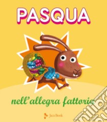 Pasqua nell'allegra fattoria. Ediz. a colori libro di Grossetête Charlotte; Le Goff Hervé