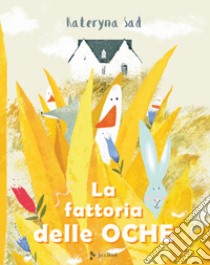 La fattoria delle oche. Ediz. a colori libro di Sad Kateryna