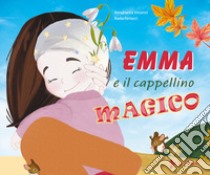 Emma e il cappellino magico. Ediz. a colori libro di Vincenzi Annabianca; Fantacci Nadia