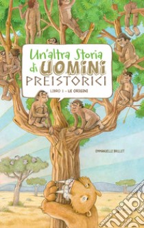 Un'altra storia di uomini preistorici. Ediz. a colori libro di Brillet Emmanuelle