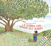 La donna che amava gli alberi. La storia di Wangari Maathai libro di Nivola Claire A.