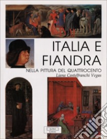 Italia e Fiandra nella pittura del Quattrocento libro di Castelfranchi Vegas Liana