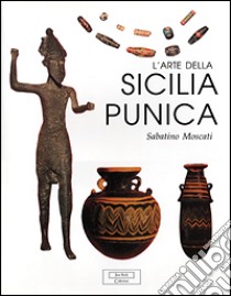L'arte della Sicilia punica libro di Moscati Sabatino