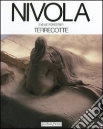 Nivola. Terrecotte. Opere dello studio Nivola, Amagansett, Usa libro di Forestier Sylvie