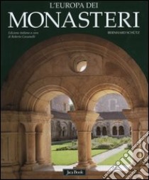 L'Europa dei monasteri. Architettura, arte e storia libro di Schütz Bernhard; Cassanelli R. (cur.)