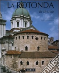 La Rotonda di Brescia libro di Rossi Marco