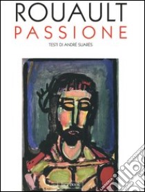 Passione libro di Rouault Georges; Suares André; Mussapi R. (cur.)