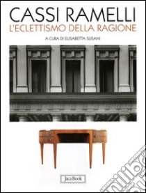 Cassi Ramelli. L'eclettismo della ragione libro di Susani E. (cur.)