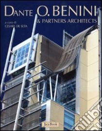 Dante O. Benini & partners architects. Ediz. illustrata libro di Astarita Rossano; De Seta C. (cur.)