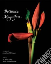 Botanica magnifica. Ediz. illustrata libro di Singer Jonathan; Kress W. John; Hachadourian Marc