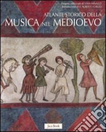 Atlante storico della musica nel Medioevo. Ediz. illustrata libro di Minazzi V. (cur.); Ruini C. (cur.)