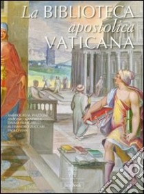 La Biblioteca Apostolica Vaticana. Ediz. illustrata libro