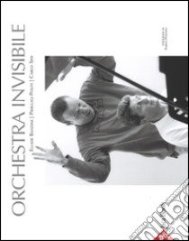 orchestra invisibile. Ediz. illustrata libro di Bandini Ellade; Politi Pierluigi; Sini Carlo; Minazzi V. (cur.)