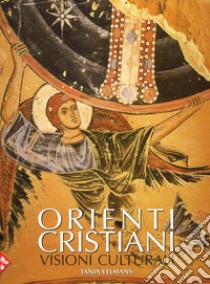 Orienti cristiani. Ediz. a colori libro di Velmans Tania