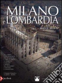 Milano e Lombardia dall'alto. Ediz. illustrata libro