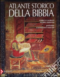 Atlante storico della Bibbia. Ediz. illustrata libro di Galbiati Enrico; Serafini Filippo