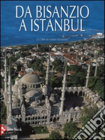 Da Bisanzio a Istanbul. Ediz. illustrata libro di Velmans T. (cur.)