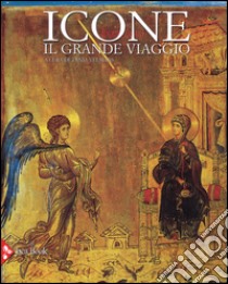 Icone. Il grande viaggio. Ediz. illustrata libro di Velmans T. (cur.)